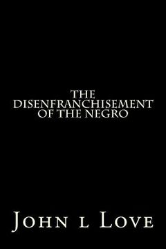 portada The Disenfranchisement of the Negro (en Inglés)