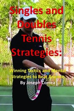 portada Singles and Doubles Tennis Strategies: Winning Tactics and Mental Strategies to Beat Anyone (en Inglés)