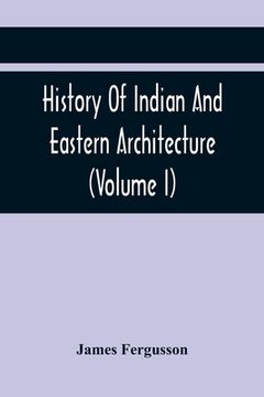 portada History Of Indian And Eastern Architecture (Volume I) (en Inglés)