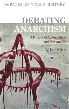 portada Debating Anarchism: A History of Action, Ideas and Movements (en Inglés)