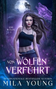 portada Von Wölfen Verführt: Eine Alpha Werwolf-Romanze (1) (Ash Wölfe Reihe) (in German)