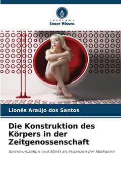 portada Die Konstruktion des Körpers in der Zeitgenossenschaft (en Alemán)
