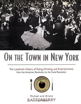 portada On the Town in new York: The Landmark History of Eating, Drinking, and Entertainments From the American Revolution to the Food Revolution (en Inglés)