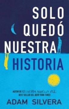 portada Solo Quedo Nuestra Historia (in Spanish)