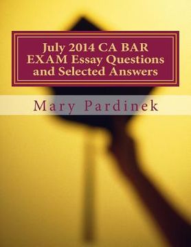 portada July 2014 CA BAR EXAM Essay Questions and Selected Answers: Essay Questions and Selected Answers (in English)