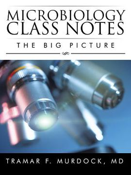 portada Microbiology Class Notes: The Big Picture (en Inglés)