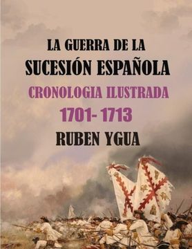 portada La Guerra de la Sucesión Española: Cronologia Ilustrada 1701-1713