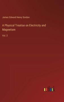 portada A Physical Treatise on Electricity and Magnetism: Vol. 2 (en Inglés)