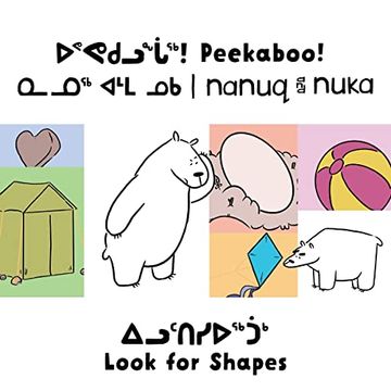 portada Peekaboo! Nanuq and Nuka Look for Shapes: Bilingual Inuktitut and English Edition (Arvaaq Books) (en Inglés)