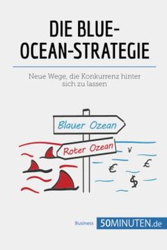 portada Die Blue-Ocean-Strategie: Neue Wege; Die Konkurrenz Hinter Sich zu Lassen