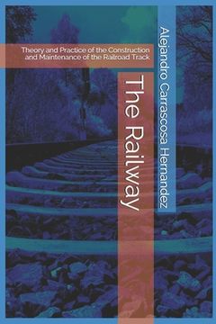 portada The Railway (English edition): Theory and Practice of the Construction and Maintenance of the Railroad Track (en Inglés)