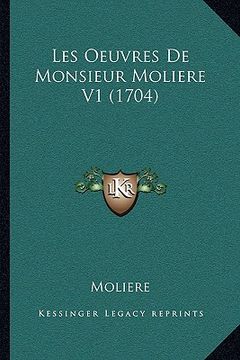 portada les oeuvres de monsieur moliere v1 (1704) (in English)