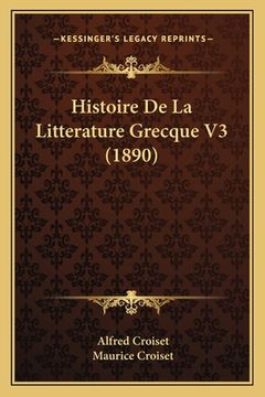 portada Histoire De La Litterature Grecque V3 (1890) (en Francés)