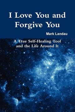 portada i love you and forgive you: a true self-healing tool and the life around it