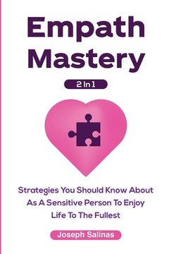 portada Empath Mastery 2 In 1: Strategies You Should Know About As A Sensitive Person To Enjoy Life To The Fullest (en Inglés)