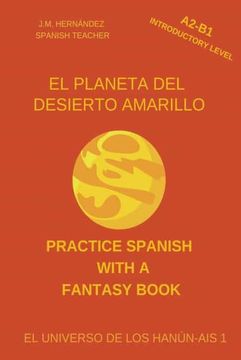 portada El Planeta del Desierto Amarillo (A2-B1 Introductory Level) -- Spanish Graded Readers with Explanations of the Language