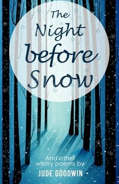 portada The Night Before Snow: Wintry Poems by Jude Goodwin (en Inglés)