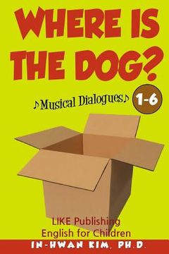 portada Where Is the Dog? Musical Dialogues: English for Children Picture Book 1-6 (in English)