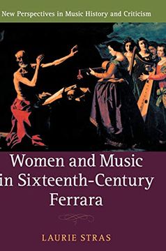 portada Women and Music in Sixteenth-Century Ferrara (New Perspectives in Music History and Criticism) (en Inglés)