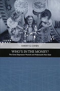 portada Who's in the Money? The Great Depression Musicals and Hollywood s new Deal (Traditions in American Cinema) (en Inglés)