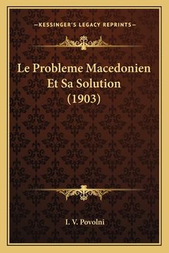 portada Le Probleme Macedonien Et Sa Solution (1903) (en Francés)