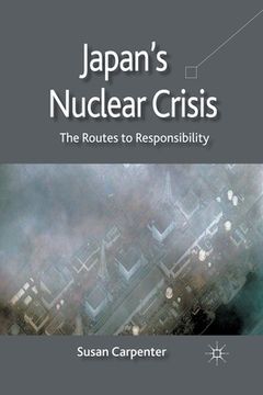 portada Japan's Nuclear Crisis: The Routes to Responsibility (en Inglés)