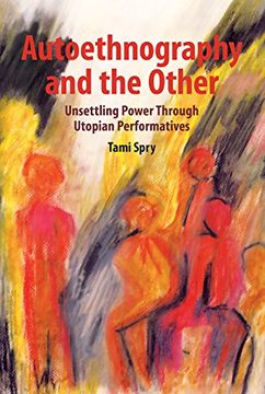 portada Autoethnography and the Other: Unsettling Power Through Utopian Performatives (Qualitative Inquiry & Social Justice) (en Inglés)