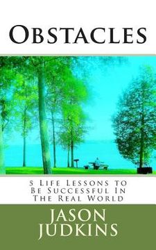 portada Obstacles: 5 Life Lessons to Be Successful In The Real World (in English)