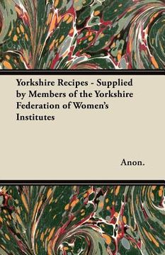 portada yorkshire recipes - supplied by members of the yorkshire federation of women's institutes