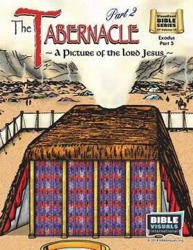 portada The Tabernacle Part 2, A Picture of the Lord Jesus: Old Testament Volume 10: Exodus Part 5 (in English)