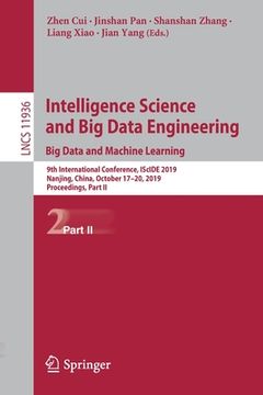 portada Intelligence Science and Big Data Engineering. Big Data and Machine Learning: 9th International Conference, Iscide 2019, Nanjing, China, October 17-20 (en Inglés)