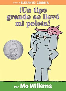 portada ¡Un Tipo Grande Se Llevó Mi Pelota!-An Elephant and Piggie Book, Spanish Edition