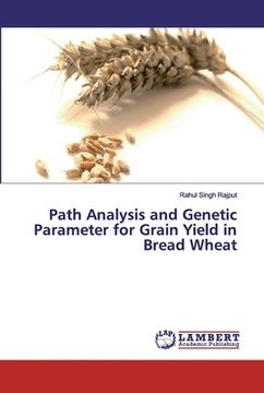 portada Path Analysis and Genetic Parameter for Grain Yield in Bread Wheat (en Inglés)