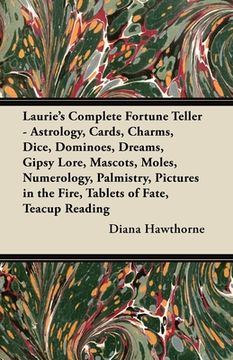 portada laurie's complete fortune teller - astrology, cards, charms, dice, dominoes, dreams, gipsy lore, mascots, moles, numerology, palmistry, pictures in th (en Inglés)