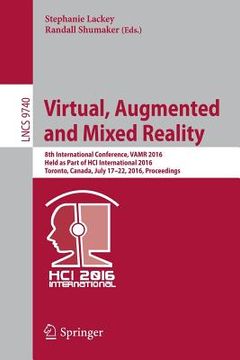 portada Virtual, Augmented and Mixed Reality: 8th International Conference, Vamr 2016, Held as Part of Hci International 2016, Toronto, Canada, July 17-22, 20