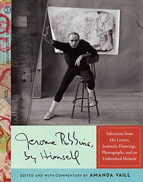 portada Jerome Robbins, by Himself: Selections From his Letters, Journals, Drawings, Photographs, and an Unfinished Memoir 