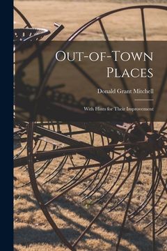 portada Out-of-town Places: With Hints for Their Improvement (en Inglés)