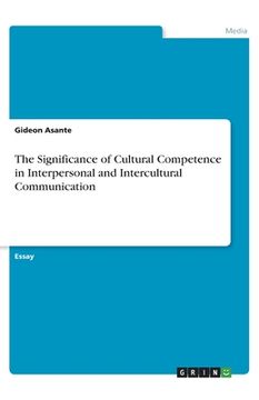 portada The Significance of Cultural Competence in Interpersonal and Intercultural Communication (en Inglés)