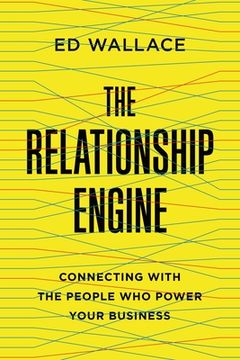 portada The Relationship Engine: Connecting with the People Who Power Your Business (in English)