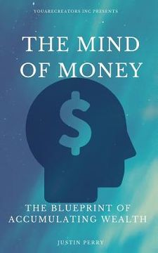 portada The Mind Of Money: The Blueprint Of Accumulating Wealth (en Inglés)