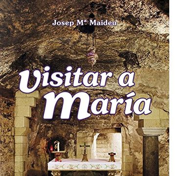 portada Visitar a María : una experiencia y propuestas de oraciones marianas