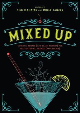 portada Mixed Up: Cocktail Recipes (and Flash Fiction) for the Discerning Drinker (and Reader)