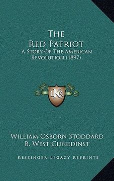 portada the red patriot: a story of the american revolution (1897) (en Inglés)