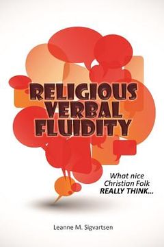 portada Religious Verbal Fluidity: What Nice Christian Folk Really Think... (en Inglés)