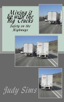 portada Mixing it up with the Big Trucks: Safety on the Highways (en Inglés)