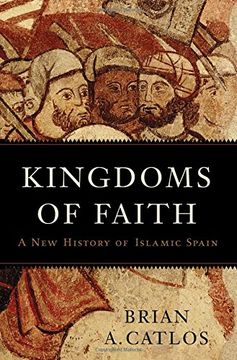 portada Kingdoms of Faith: A New History of Islamic Spain (en Inglés)