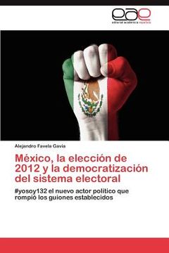 portada m xico, la elecci n de 2012 y la democratizaci n del sistema electoral