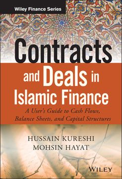 Contracts and Deals in Islamic Finance: A User�s Guide to Cash Flows, Balance Sheets, and Capital Structures (en Inglés)