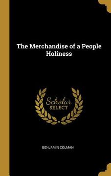 portada The Merchandise of a People Holiness (en Inglés)