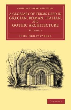 portada A Glossary of Terms Used in Grecian, Roman, Italian, and Gothic Architecture 2 Volume Set: A Glossary of Terms Used in Grecian, Roman, Italian, and. Library Collection - art and Architecture) (en Inglés)
